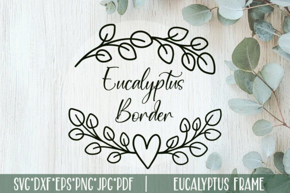 Eucalyptus Wreath Border SVG Heart: A Botanical Frame for Modern Romance